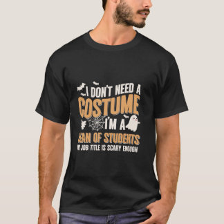 Ich brauche kein Kostüm, ich bin Dekan der Student T-Shirt