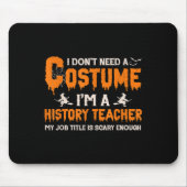 Ich brauche kein Kostüm, ich bin Geschichtslehrer  Mousepad (Vorne)
