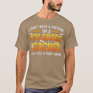 Ich brauche kein Kostüm, ich bin Lehrerin der 4. K T-Shirt