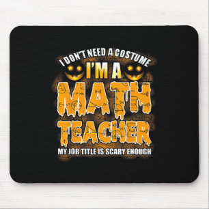 Ich brauche kein Kostüm, ich bin Mathematiklehreri Mousepad