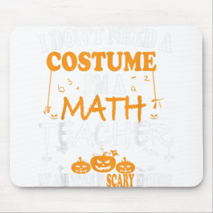 Ich brauche kein Kostüm, ich bin Mathematiklehreri Mousepad
