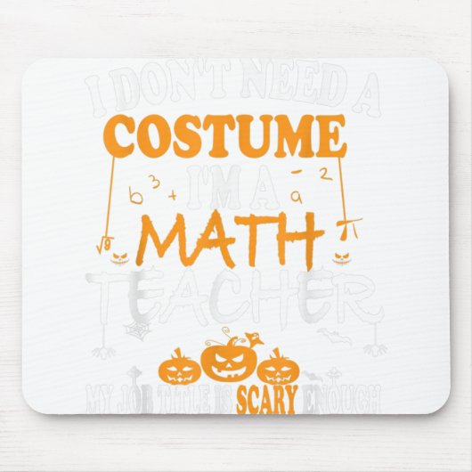 Ich brauche kein Kostüm, ich bin Mathematiklehreri Mousepad (Vorne)
