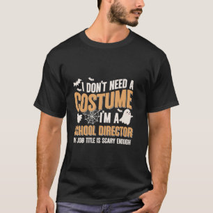 Ich brauche kein Kostüm, ich bin Schuldirektor Hal T-Shirt