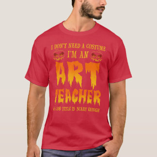 Ich brauche kein Kostümkunstlehrer Halloween T-Shirt