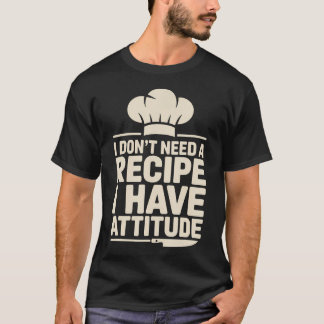Ich brauche kein Rezept, ich habe Haltung Lustig T-Shirt