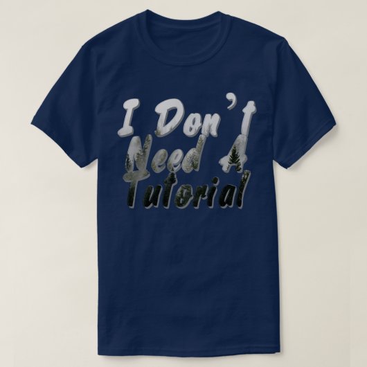 Ich brauche kein Tutorial T-Shirt (Design vorne)