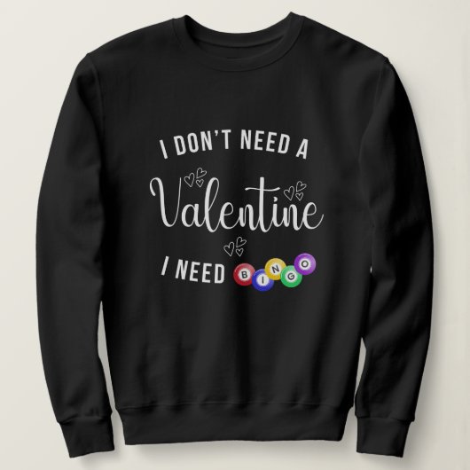 Ich brauche kein Valentin, ich brauche Bingo Sweatshirt (Design vorne)