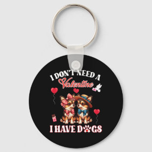 Ich brauche kein Valentinstag, ich habe Chihuahua- Schlüsselanhänger