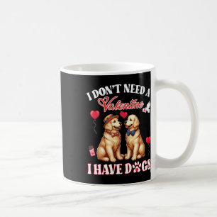 Ich brauche kein Valentinstag, ich habe Golden Ret Kaffeetasse