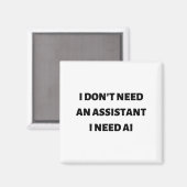 Ich brauche keine Assistentin, ich brauche KI Magnet (Vorderseite/Rückseite)
