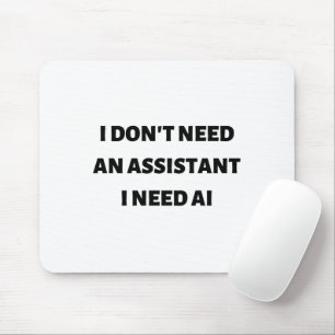 Ich brauche keine Assistentin, ich brauche KI Mousepad