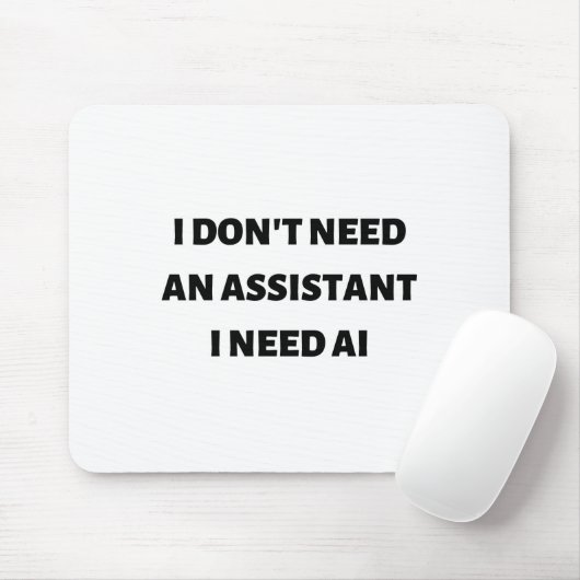 Ich brauche keine Assistentin, ich brauche KI Mousepad (Mit Mouse)