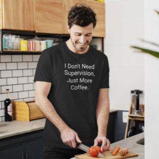 Ich brauche keine Aufsicht, lustiger T - Shirt