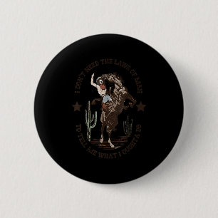 Ich brauche keine Gesetze, Mann, sag mir, was ich Button