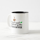 Ich brauche keine inspirierenden Zitate, die ich b Zweifarbige Tasse (Vorderseite Links)