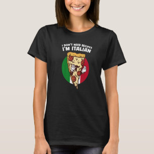 Ich brauche keine Rezepte Im Spaß des italienische T-Shirt