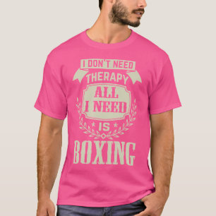 Ich brauche keine Therapie Alles was ich brauche i T-Shirt