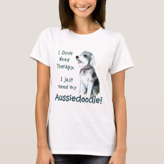 Ich brauche keine Therapie - Aussiedoodle T-Shirt