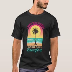 Ich brauche keine Therapie Beaufort Beach South Ca T-Shirt