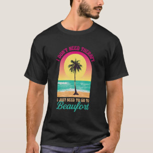 Ich brauche keine Therapie Beaufort Beach South Ca T-Shirt
