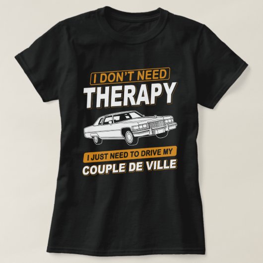 ICH BRAUCHE KEINE THERAPIE Cadillac Coupe de Ville T-Shirt (Design vorne)