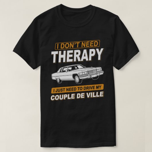 ICH BRAUCHE KEINE THERAPIE Cadillac Coupe de Ville T-Shirt (Design vorne)