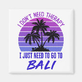 Ich brauche keine Therapie, die ich nur auf Bali b Magnet (Vorne)