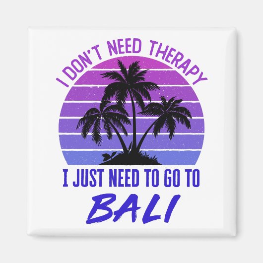 Ich brauche keine Therapie, die ich nur auf Bali b Magnet (Vorne)