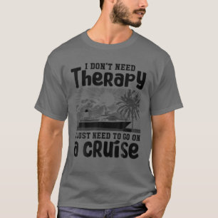 Ich brauche keine Therapie, die ich nur auf eine K T-Shirt