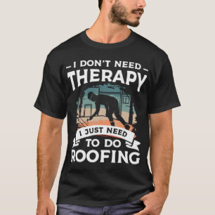 Ich brauche keine Therapie, die ich nur für Dachde T-Shirt