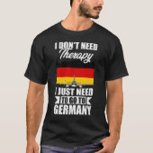 Ich brauche keine Therapie, die ich nur in Deutsch T-Shirt (Vorderseite)