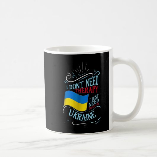 Ich brauche keine Therapie, die ich nur in die Ukr Kaffeetasse (Rechts)