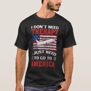 Ich brauche keine Therapie, die ich nur nach Ameri T-Shirt