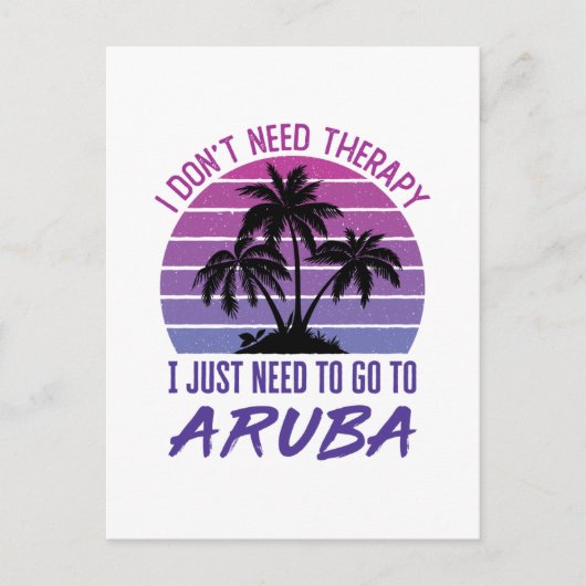 Ich brauche keine Therapie, die ich nur nach Aruba Postkarte (Vorderseite)