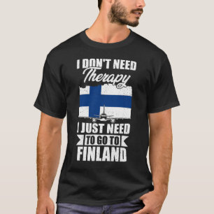 Ich brauche keine Therapie, die ich nur nach Finnl T-Shirt