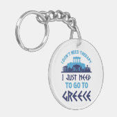 Ich brauche keine Therapie, die ich nur nach Griec Schlüsselanhänger (Vorderseite links)