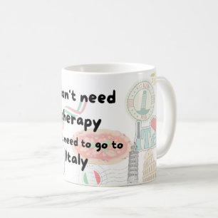 Ich brauche keine Therapie, die ich nur nach Itali Kaffeetasse