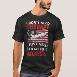 Ich brauche keine Therapie, die ich nur nach Malay T-Shirt