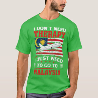 Ich brauche keine Therapie, die ich nur nach Malay T-Shirt