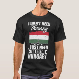 Ich brauche keine Therapie, die ich nur nach Ungar T-Shirt