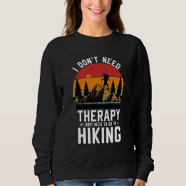 Ich brauche keine Therapie, die ich nur wandern mu Sweatshirt