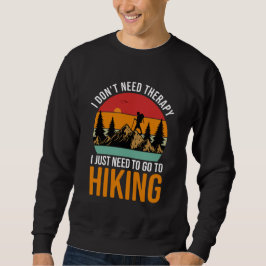 Ich brauche keine Therapie, die ich nur wandern mu Sweatshirt