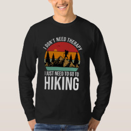 Ich brauche keine Therapie, die ich nur wandern mu T-Shirt