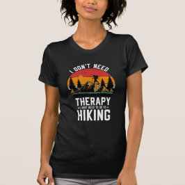 Ich brauche keine Therapie, die ich nur wandern mu T-Shirt