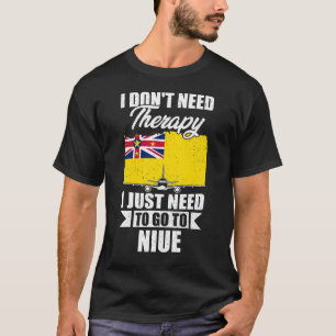 Ich brauche keine Therapie, die ich nur zu Niue br T-Shirt