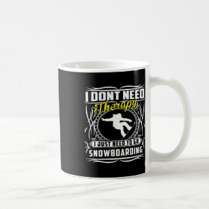 Ich brauche keine Therapie, die ich nur zum Snowbo Kaffeetasse