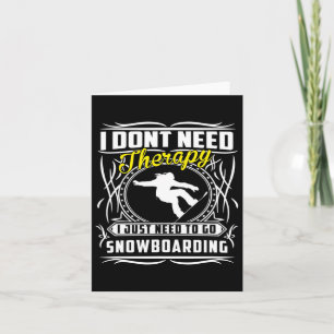 Ich brauche keine Therapie, die ich nur zum Snowbo Karte