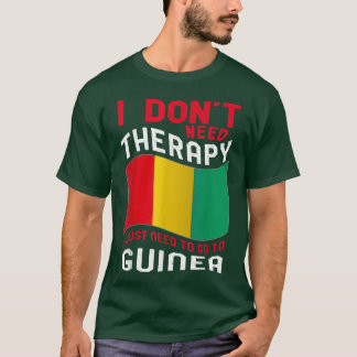 Ich brauche keine Therapie, die ich nur zur Guinea T-Shirt