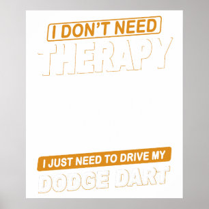 ICH BRAUCHE KEINE THERAPIE DODGE DART POSTER