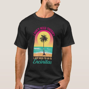 Ich brauche keine Therapie Encinitas Beach Califor T-Shirt